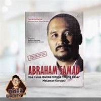 ABRAHAM SAMAD : Doa Tulus Ibunda Hingga Perang Besar Melawan Korupsi