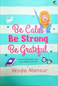 Image of Be Calm, Be Strong, Be Grateful