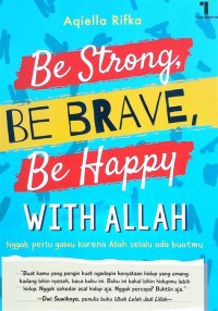 Image of Be Strong Be Brave Be Happy With Allah