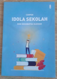 CERPEN IDOLA SEKOLAH : SMA SAHABATQU SLEMAN