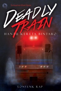 Image of DEADLY TRAIN : Hantu Kereta Bintaro