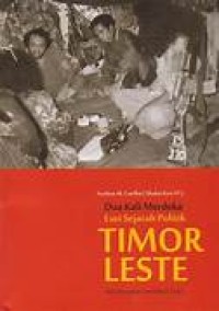 Dua kali merdeka ; Esai sejarah Timor Leste