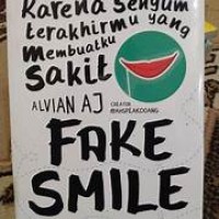 Image of Fake Smile : Karena Senyum Terakhirmu yang Membuatku Sakit