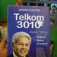 IRWAN RASYID TELKOM 3010 INSIDE STORY TELKOM VALUE CREATION