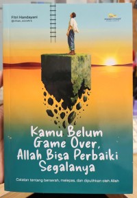 Image of Kamu Belum Game Over, Allah Bisa Perbaiki Segalanya