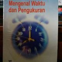 Mengenal Waktu dan Pengukuran
