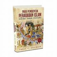 Image of Para Pembentuk Peradaban Islam: Seribu tahun pertama