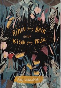 Rindu Yang Baik Untuk Kisah Yang Pelik