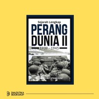 SEJARAH LENGKAP PERANG DUNIA II 1939-1945