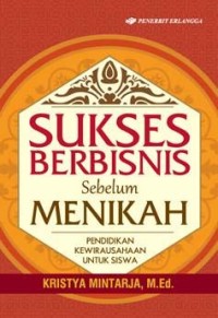 Image of Sukses Berbinis Sebelum Menikah : Pendidikan Kewirausahaan Untuk Siswa