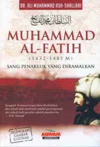 Sultan Muhammad Al-Fatih : Sang Penakluk yang Diramalkan