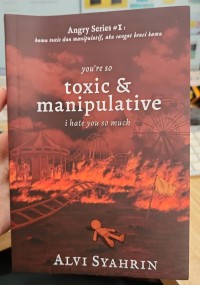 Image of You're so Toxic & Manipulative i hate you so much